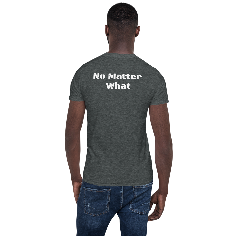 "No Matter What" Short-Sleeve Unisex T-Shirt